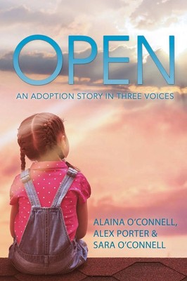 Open | An Adoption Story in Three Voices | Alaina O'Connell | Taschenbuch | 2017