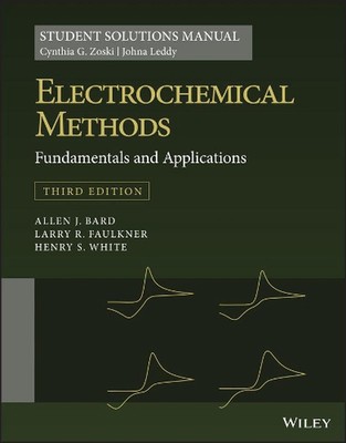 Electrochemical Methods: Fundamentals and Applications, 3e Student Solutions Man