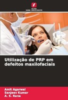 UtilizaçãO De PRP Em Defeitos Maxilofaciais A. S. Rana