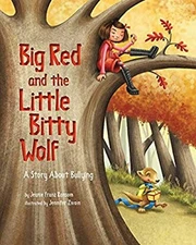Big Red and the Little Bitty Wolf : A Story about Bullying Jeanie