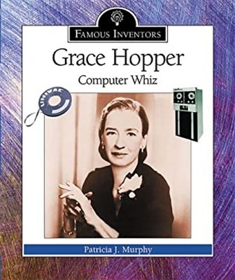 Grace Hopper : Computer Whiz Library Binding Patricia J. Murphy