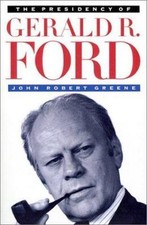 Presidency of Gerald R. Ford, Hardcover by Greene, John Robert, Brand New, Fr...