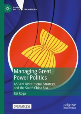 Managing Great Power Politics : Asean, Institutional Strategy, and the South ...