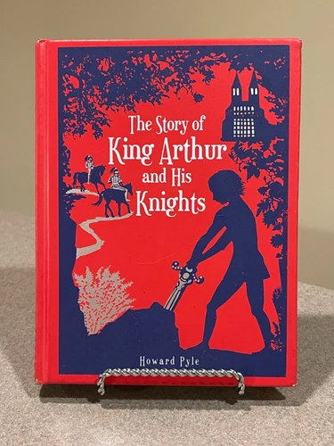 The Story of King Arthur and His Knights by Howard Pyle (Illustrated Hardcover)