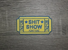 Sh*t Show Admit One Embroidered Iron On Patch 4" x 2"