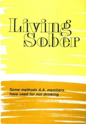 LIVING SOBER - LARGE PRINT SOFTCOVER (Some Methods AA Members have used f - GOOD