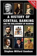 A History of Central Banking and the Enslavement of Mankind by Stephen...