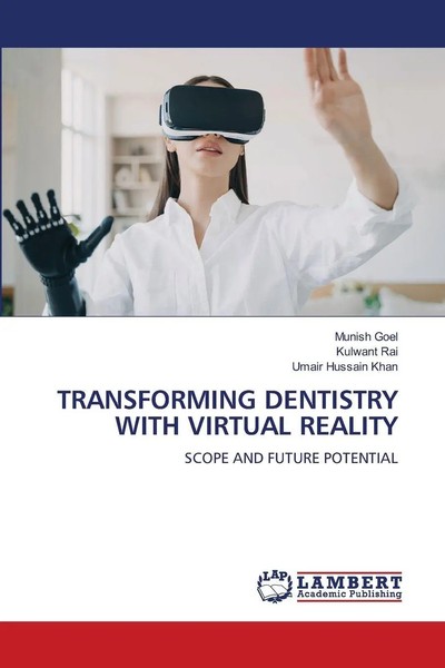 Munish Goel (U. A.) | Transforming Dentistry With Virtual Reality | Taschenbuch-image