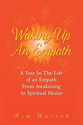 Waking Up an Empath: A Year in the Life o... by Wuirch, Kim Paperback / softback