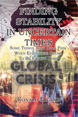 Finding Stability in Uncertain Times: Some Things That Hold Firm When Everything