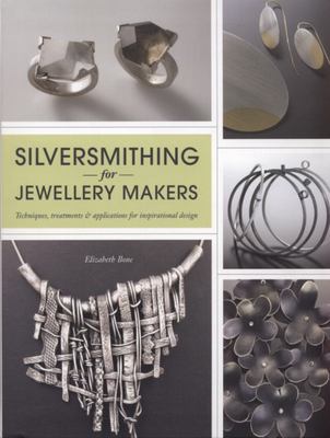 Metalsmithing Silversmithing For Jewelry Makers Silversmithing For
