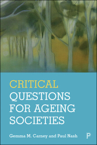 Thumbnail - Critical Questions For Ageing Societies By Carney, Gemma