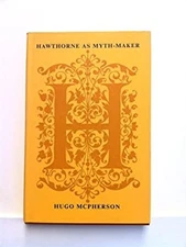 Hawthorne as Myth Maker : A Study in Imagination Hardcover Hugo M