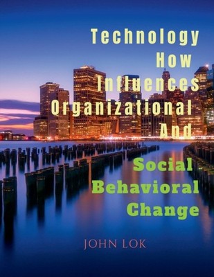 Lok - Technology How Influences  Organizational And Social Behavioral  - E555z