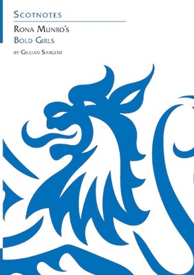 Rona Munro's Bold Girls: (Scotnotes Study Guides) by Gillian Sargent Paperback B