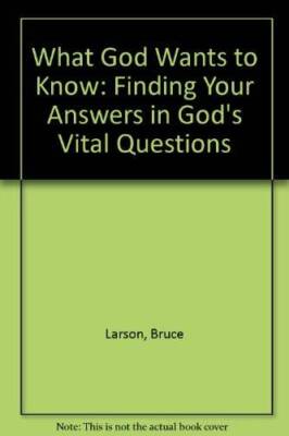 What God Wants to Know: Finding Your Answers in Gods Vit - VERY GOOD