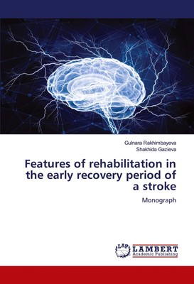 Features of rehabilitation in the early recovery period of a stroke Gulnara Rakh