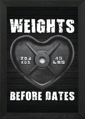 Weights Before Dates Framed Wall Art Poster Canvas Print Picture