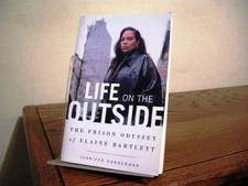 Life On Outside Prison Odyssey of Elaine Bartlett Gonnerman Uncorrected Proof