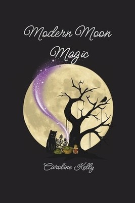 Modern Moon Magic by Caroline Kelly Paperback Book