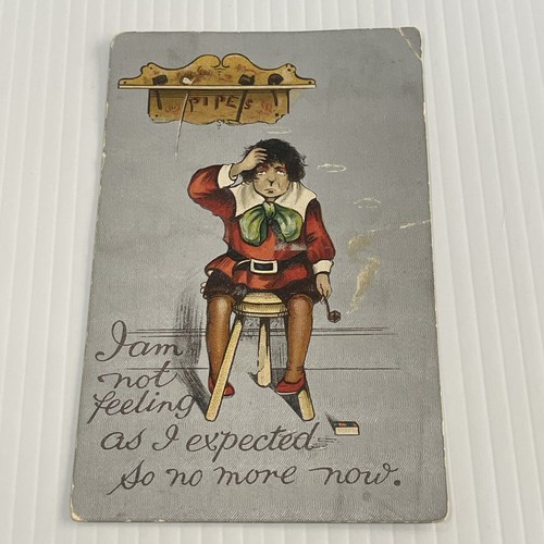 Vintage Humorous Postcard “I’m Not Feeling As I Expected So No More Now” Pipes