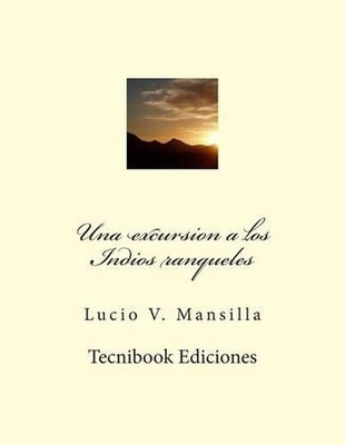 Una Excursion a Los Indios Ranqueles by Lucio V. Mansilla (Spanish) Paperback Bo