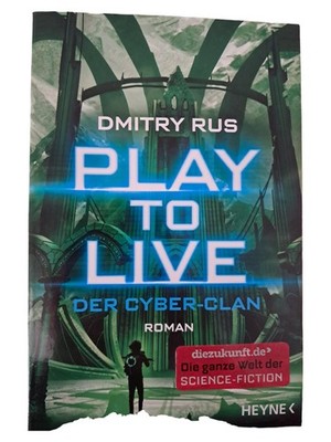 Play to Live Dmitry Rus Cyberkriminalität Science Fiction Roman LitRPG Heyne