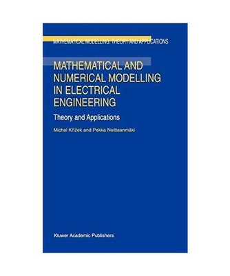 Mathematical and Numerical Modelling in Electrical Engineering Theory and Applic