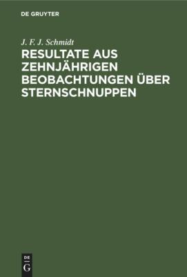 Resultate aus zehnjährigen Beobachtungen über Sternschnuppen | Buch | 9783112389