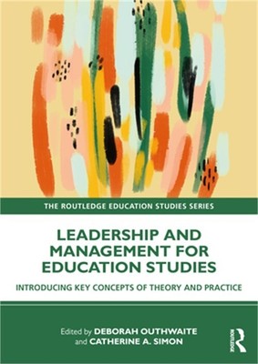 Leadership and Management for Education Studies: Introducing Key Concepts of The