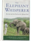 The Elephant Whisperer: My Life with the Herd in the African Wild 09 1st Anthony