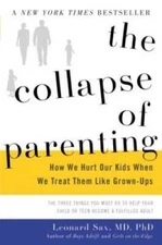 The Collapse of Parenting: How We Hurt Our Kids When We Treat Them Like G - GOOD