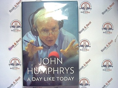 John Humphrys - A Day Like Today: Memoirs Hardcover New