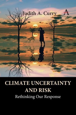 Climate Uncertainty and Risk | Rethinking Our Response | Judith Curry | Englisch