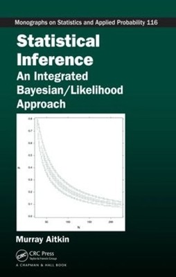 Statistical Inference: An Integrated Bayesian/Likelihood Approach by Murray Aitk