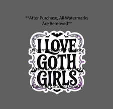 I Love Goth Girls Sticker Waterproof Decal Quote Bats Horror Cute Gift NEW