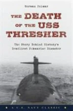The Death of the USS Thresher: The Story Behind History's Deadliest Submarine...