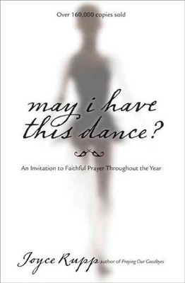 May I Have This Dance? : An Invitation to Faithful Prayer Throughout the Year...