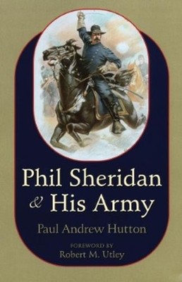 Paul Andrew Hutton Phil Sheridan and His Army (Taschenbuch)