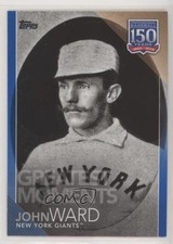 2019 Topps Update 150 Years of Professional Baseball Blue John Ward HOF qg0