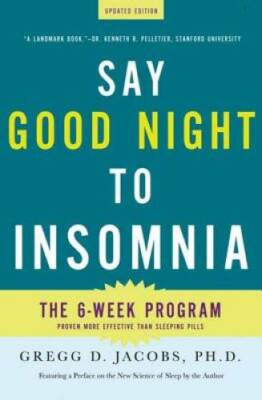 Say Good Night to Insomnia: The Six-Week, Drug-Free Program Develope - VERY GOOD