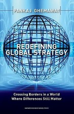 Redefining Global Strategy : Crossing Borders in World Where Differences Matter