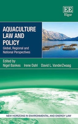 Aquaculture Law and Policy: Global, Regional and National Perspectives by Bankes