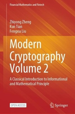 Zhiyong Zheng Kun Tian Fengxia Liu Modern Cryptography Volume 2 (Hardback)
