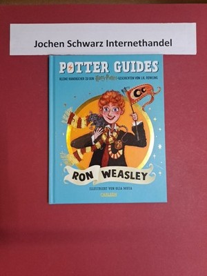 Potter Guides: Ron Weasley : Kleine Handbücher zu den Harry-Potter-Geschichten v