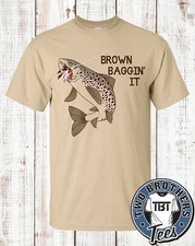 Brown Trout BROWN BAGGIN' IT T Shirt fly fishing NEW  