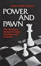 Power and Pawn: The Female in Iberian Families, Societies, and Cultures (Contri