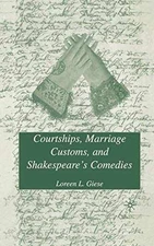 Courtships, Marriage Customs, and Shakespeare's - Hardcover, by Giese L. - Good
