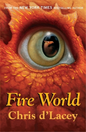 Chris d'Lacey The Last Dragon Chronicles: Fire World (Paperback)