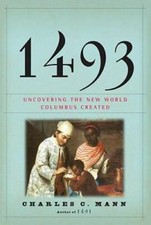 1493: Uncovering the New World Columbus Created - Hardcover - GOOD